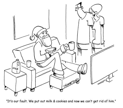 "It's our fault. We put out milk & cookies and now we can't get rid of him."