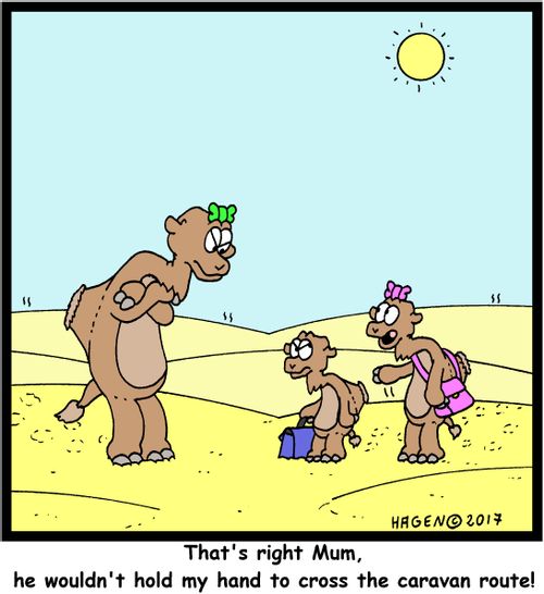 "That's right Mum, he wouldn't hold my hand to cross the caravan route!"
