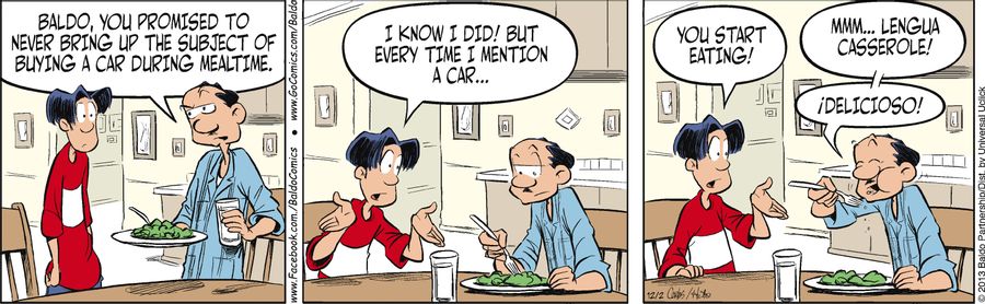 "Baldo, you promised to never bring up the subject of buying a car during mealtime."
