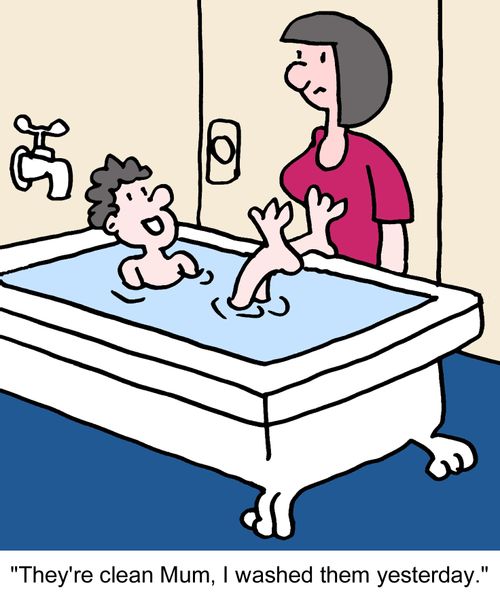 "They're clean Mum, I washed them yesterday."