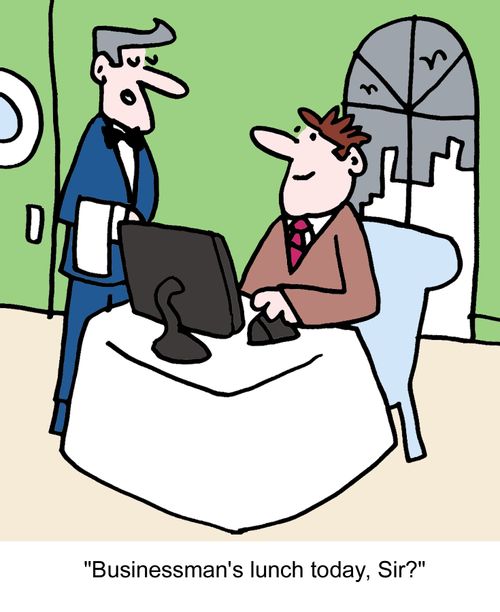 "Businessman's lunch today, Sir?"