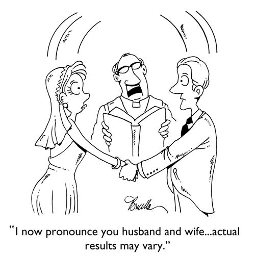 "I now pronounce you husband and wife...actual results may vary."