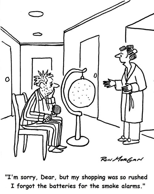 "I'm sorry, Dear, but my shopping was so rushed I forgot the batteries for the smoke alarms."