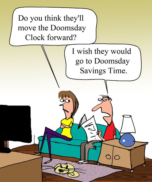 "Do you think they'll move the Doomsday Clock forward?" 