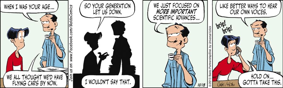 "When I was your age...we all thought we'd have flying cars by now."