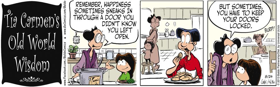 "Remember, happiness sometimes sneaks in through a door you didn't know you left open. But sometimes, you have to keep your doors locked."