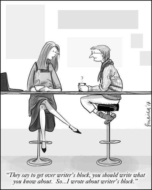 "They say to get over writer's block, you should write what you know about.  So...I wrote about writer's block."