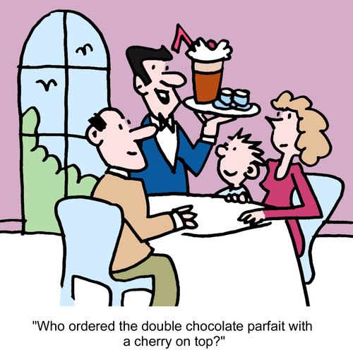 "Who ordered the double chocolate parfait with a cherry on top?"