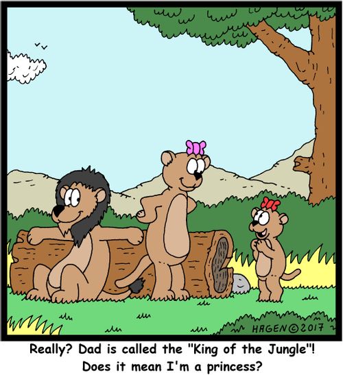 "Really? Dad is called the "King of the Jungle"! Does it mean I'm a princess?"