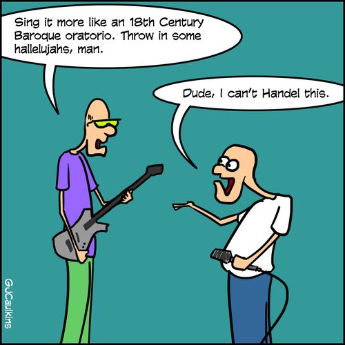 "Dude, I can't Handel this."