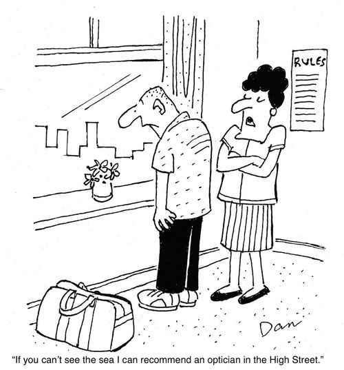 "If you can't see the sea I can recommend an optician in the High Street."