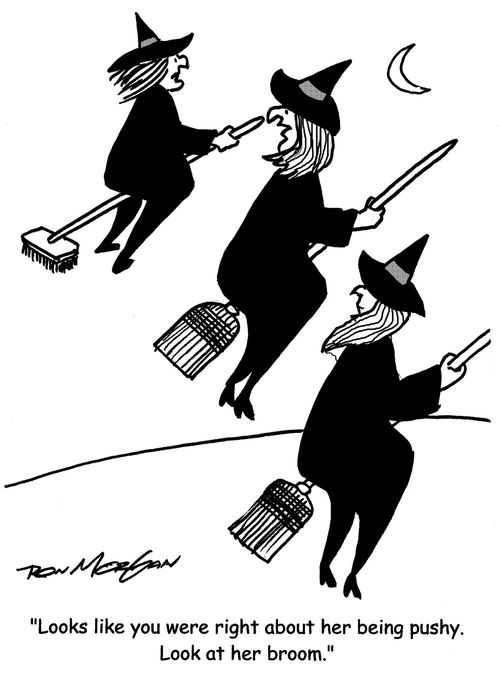 "Looks like you were right about her being pushy. Look at her broom."