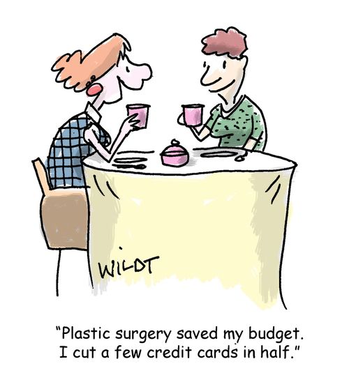 "Plastic surgery saved my budget. I cut a few credit cards in half."