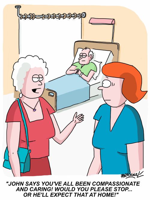 "John says you've all been compassionate and caring! Would you please stop... or he'll expect that at home!"