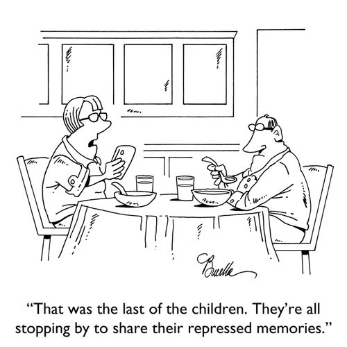 "That was the last of the children. They're all stopping by to share their repressed memories."