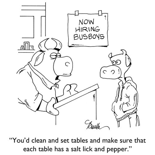 "You'd clean and set tables and make sure that each table hs a salt lick and pepper."