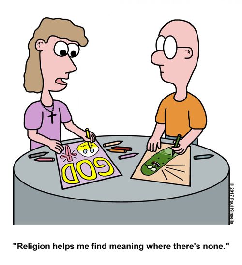 "Religion helps me find meaning where there's none."