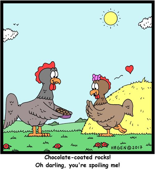 "Chocolate-coated rocks! Oh darling, you're spoiling me!"