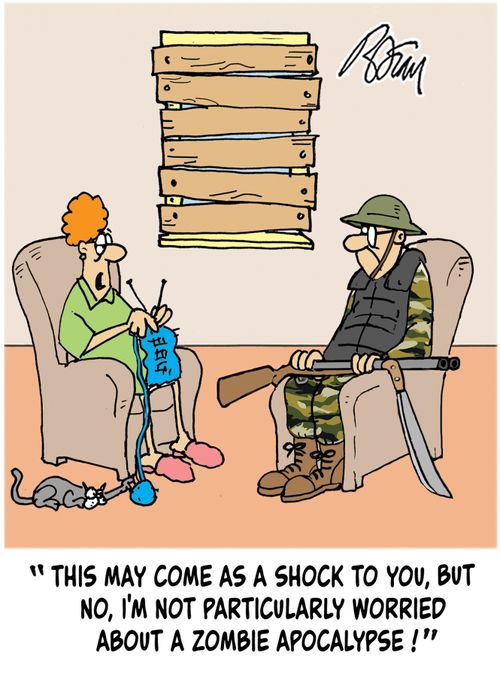 "This may come as a shock to you, but I'm not particularly worried about a zombie apocalypse!"