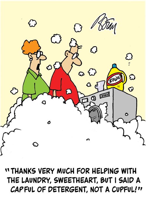 "Thanks very much for helping with the laundry, sweetheart, but I said a capful of detergent, not a cupful!"