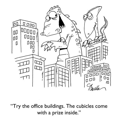 "Try the office buildings. The cubicles come with a prize inside."