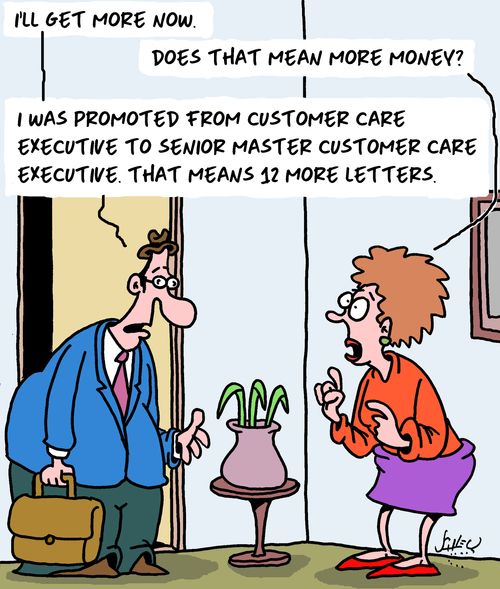 "I was promoted from customer care executive to senior master customer care executive. That means 12 more letters."