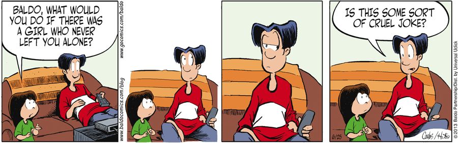 "Baldo, what would you do if there was a girl who never left you alone?"