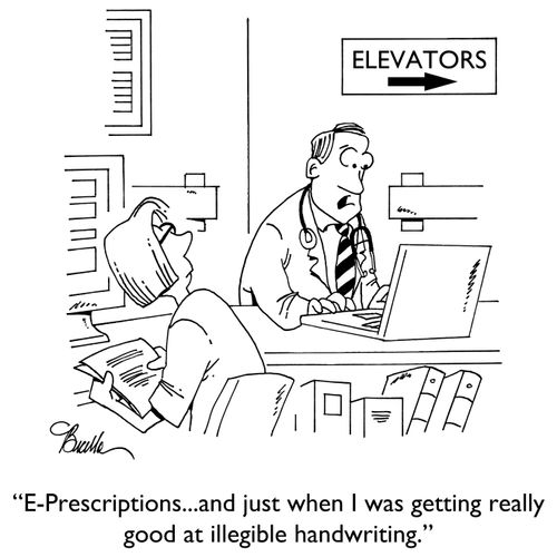 "E-Prescriptions...and just when I was getting really good at illegible handwriting."