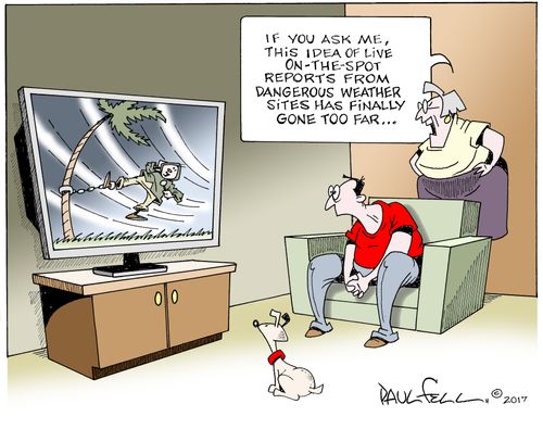 "If you ask me, this idea of live on-the-spot reports from dangerous weather sites had finally gone too far..."