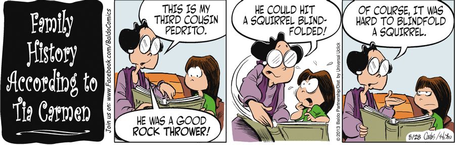 "This is my third cousin Pedrito. He was a good rock thrower! He could hit a squirrel blindfolded! Of course, it was hard to blindfold the squirrel."