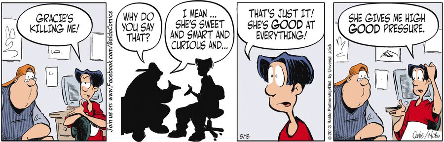 "That's just it! She's good at everything! She gives me high good pressure."