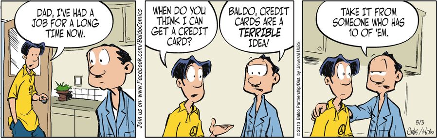 "Baldo, credit cards are a terrible idea! Take it from someone who has 10 of 'em."
