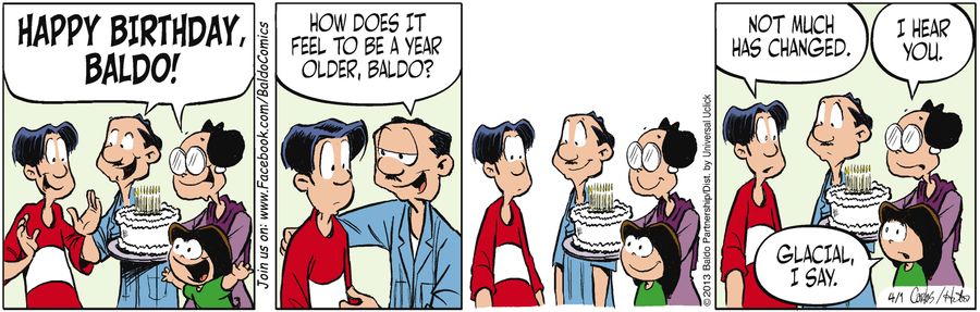 "How does it feel to be a year older, Baldo?"