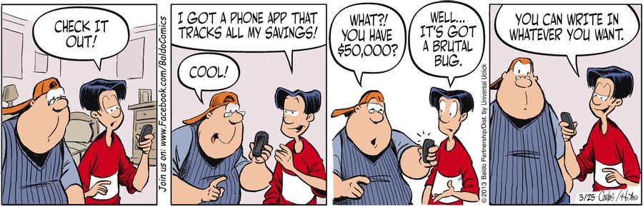 "Check it out! I got a phone app that tracks all my savings!"