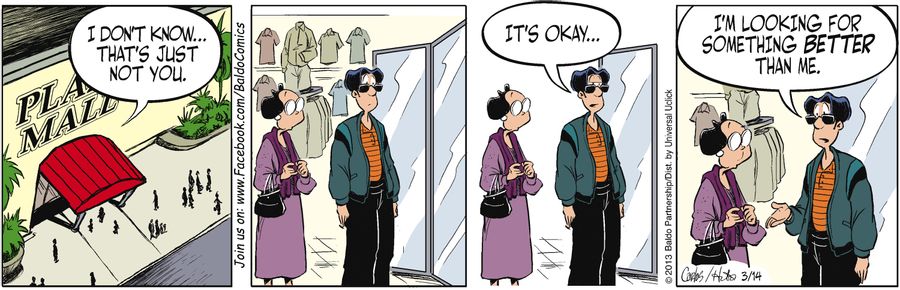 "I don't know...it's just not you."