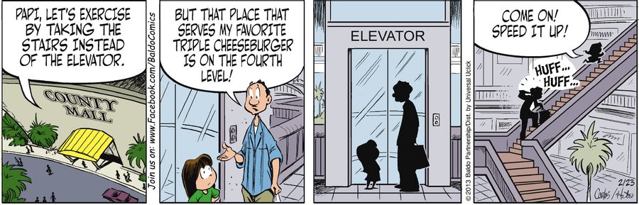 "Papi, let's exercise by taking the stairs instead of the elevator. But that place that serves my favorite triple cheeseburger is on the fourth level!"