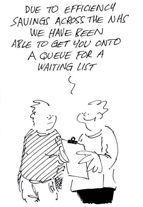 "Due to efficiency savings across the NHS we have been able to get you onto a queue for a waiting list."