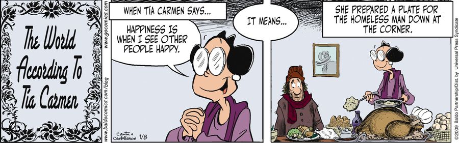 When Tia Carmen says... "Happiness is when I see other people happy" it means...she prepared a plate for the homeless man down at the corner.