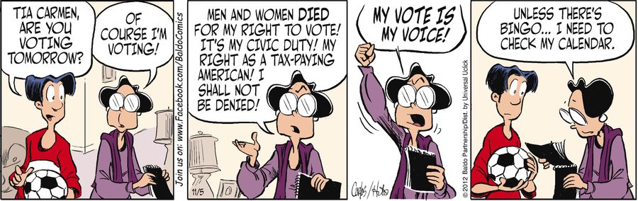 "Of course I'm voting! Men and women died for my right to vote! It's my civic duty! My right as a tax-paying American! I shall not be denied! My vote is my voice! Unless there's bingo...I need to check my calendar."