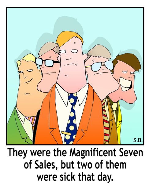 They were the Magnificent Seven of Sales, but two of them were sick that day.
