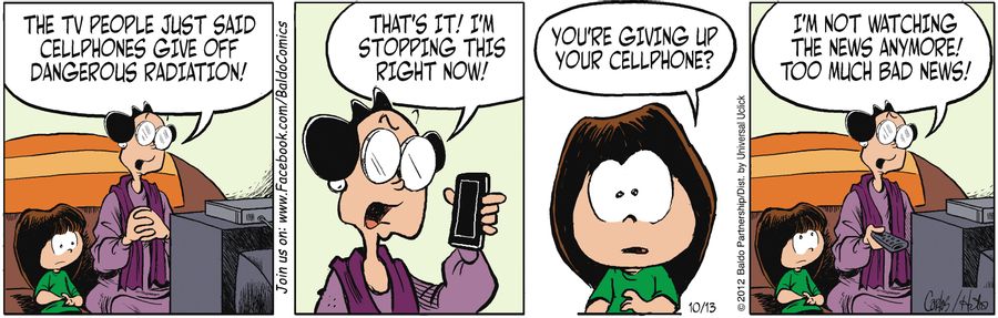 "The TV just said cellphones give off dangerous radiation! That's it! I'm stopping this right now!"