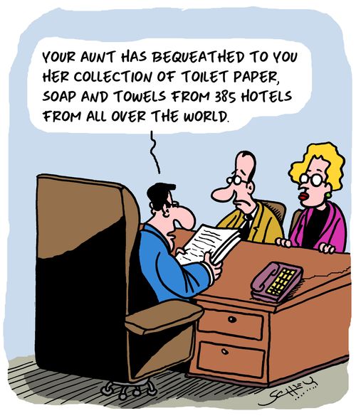 "Your aunt has bequeathed to you her collection of toilet paper, soap and towels from 385 hotels from all over the world."