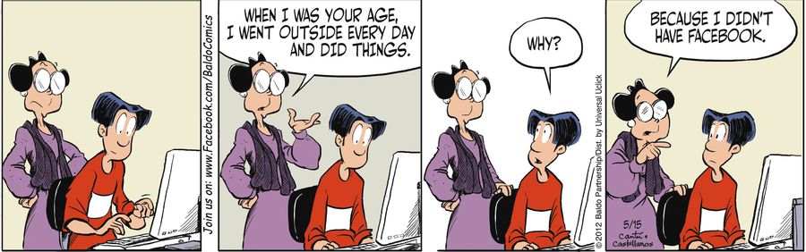"When I was your age, I went outside everyday and did things."