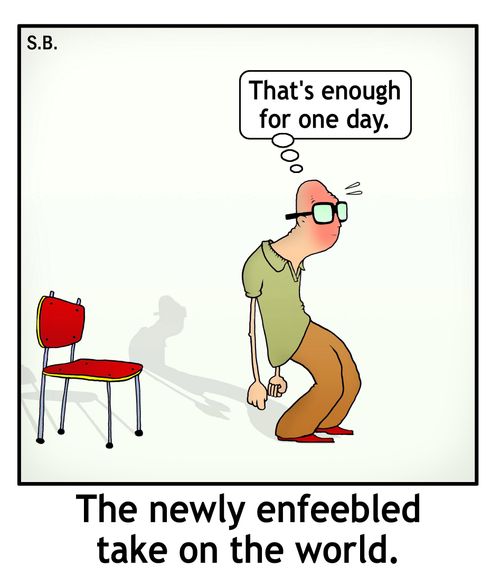 The newly enfeebled take on the world.
