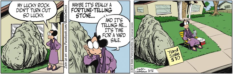 "My lucky rock didn't turn out to be so lucky. Maybe it's really a fortune-telling stone...and it's telling me...it's time for a yard sale."