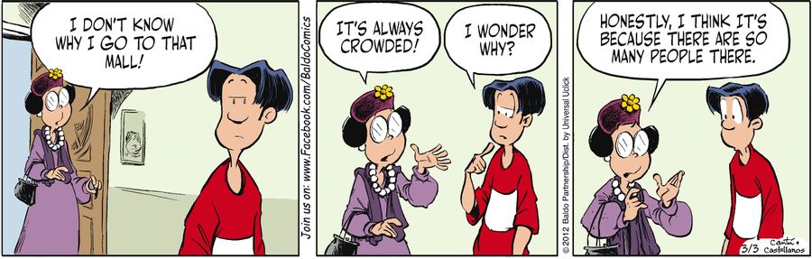 "I don't know why I go to that mall! It's always crowded!"