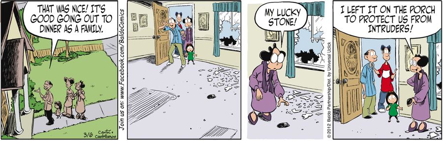 "My lucky stone! I left it on the porch to protect us from intruders!"