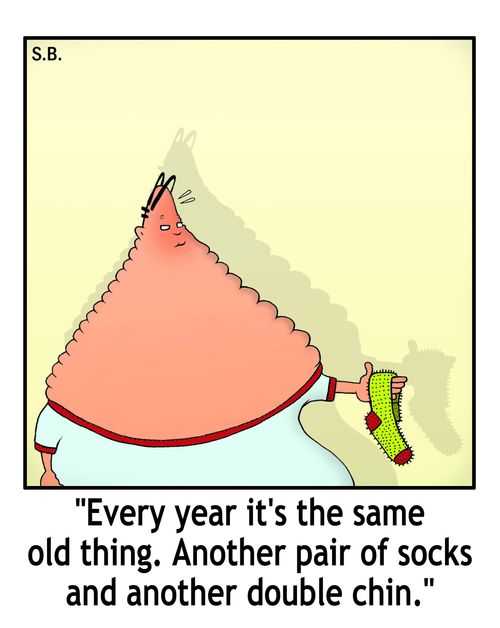 "Every year it's the same old thing. Another pair of socks and another double chin."