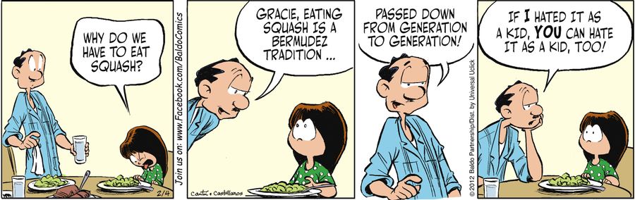 "Gracie, eating squash is a Bermudez tradition...passed down from generation to generation! If I hated it as a kid, you can hate it as a kid, too!"