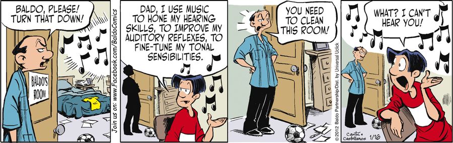 "Dad, I use music to hone my hearing skills, to improve my auditory reflexes, to fine-tune my tonal sensibilities."